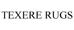 TEXERE RUGS trademark