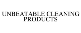 UNBEATABLE CLEANING PRODUCTS trademark