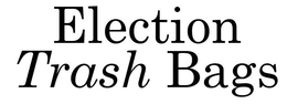 ELECTION TRASH BAGS trademark