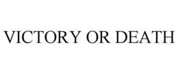 VICTORY OR DEATH trademark