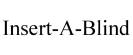 INSERT-A-BLIND trademark