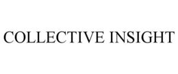 COLLECTIVE INSIGHT trademark