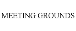 MEETING GROUNDS trademark