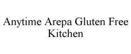 ANYTIME AREPA GLUTEN FREE KITCHEN trademark