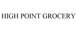 HIGH POINT GROCERY trademark
