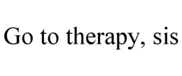 GO TO THERAPY, SIS trademark