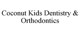 COCONUT KIDS DENTISTRY & ORTHODONTICS trademark