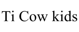 TI COW KIDS trademark