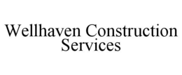 WELLHAVEN CONSTRUCTION SERVICES trademark