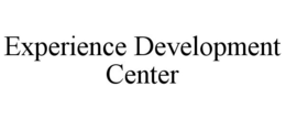 EXPERIENCE DEVELOPMENT CENTER trademark