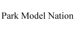 PARK MODEL NATION trademark