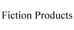FICTION PRODUCTS trademark