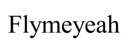 FLYMEYEAH trademark