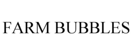 FARM BUBBLES trademark