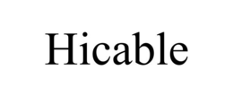 HICABLE trademark
