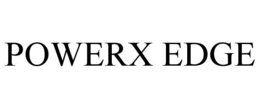 POWERX EDGE trademark