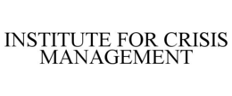INSTITUTE FOR CRISIS MANAGEMENT trademark