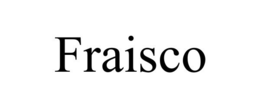 FRAISCO trademark