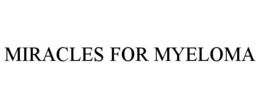 MIRACLES FOR MYELOMA trademark