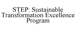 STEP: SUSTAINABLE TRANSFORMATION EXCELLENCE PROGRAM trademark