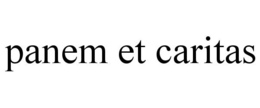 PANEM ET CARITAS trademark