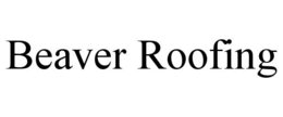 BEAVER ROOFING trademark
