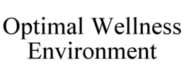 OPTIMAL WELLNESS ENVIRONMENT trademark