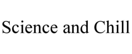 SCIENCE AND CHILL trademark