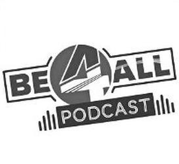 BE4ALL PODCAST trademark