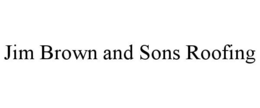 JIM BROWN AND SONS ROOFING trademark