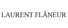 LAURENT FLÂNEUR trademark