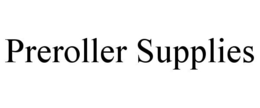 PREROLLER SUPPLIES trademark
