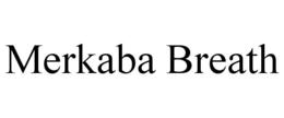 MERKABA BREATH trademark
