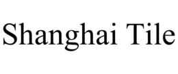 SHANGHAI TILE trademark