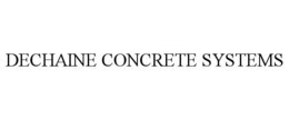 DECHAINE CONCRETE SYSTEMS trademark