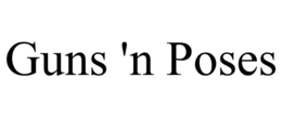 GUNS 'N POSES trademark
