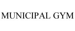 MUNICIPAL GYM trademark