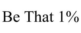 BE THAT 1% trademark
