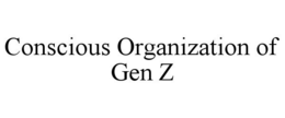 CONSCIOUS ORGANIZATION OF GEN Z trademark