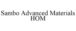 SAMBO ADVANCED MATERIALS HOM trademark
