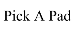 PICK A PAD trademark