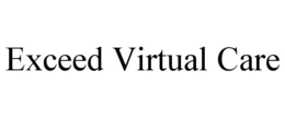 EXCEED VIRTUAL CARE trademark