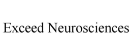 EXCEED NEUROSCIENCES trademark