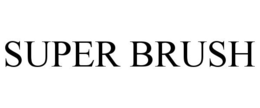 SUPER BRUSH trademark