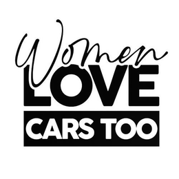 WOMEN LOVE CARS TOO trademark