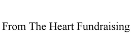 FROM THE HEART FUNDRAISING trademark
