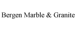 BERGEN MARBLE & GRANITE trademark