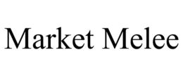 MARKET MELEE trademark