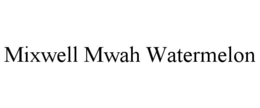 MIXWELL MWAH WATERMELON trademark