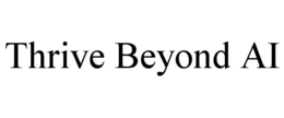 THRIVE BEYOND AI trademark